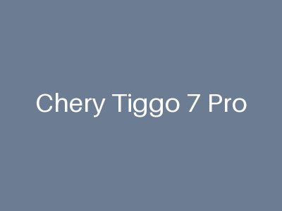 Chery Tiggo 7 Pro